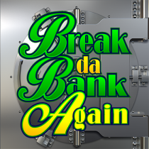 Break da Bank Again